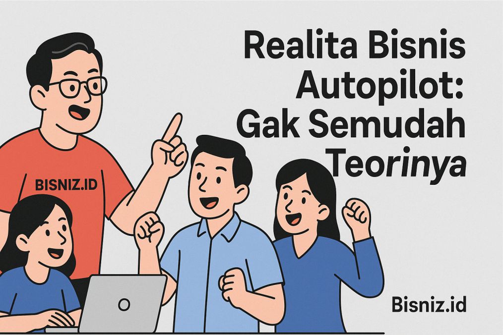 Realita Membangun Bisnis Autopilot: Gak Semudah Teorinya